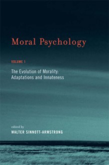 Moral Psychology, The Evolution of Morality: Adaptations and Innateness, Vol. 1 - Walter Sinnott-Armstrong