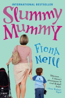 Slummy Mummy - Fiona Neill