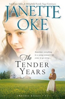 The Tender Years (A Prairie Legacy #1) - Janette Oke