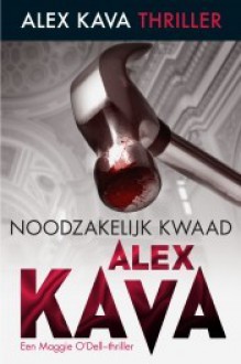 Noodzakelijk kwaad (Maggie O'Dell, #5) - Alex Kava, Aleid van Eekelen-Benders