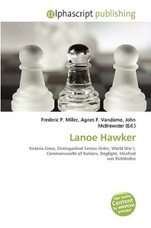 Lanoe Hawker - Agnes F. Vandome, John McBrewster, Sam B Miller II