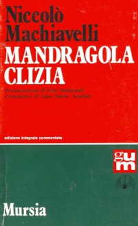 Mandragola - Clizia - Niccolò Machiavelli, Gian Mario Anselmi