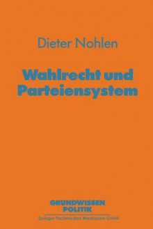 Wahlrecht Und Parteiensystem - Dieter Nohlen