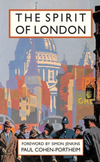 The Spirit of London - Paul Cohen-Portheim, Simon Jenkins