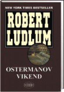 Ostermanov vikend - Bojana Zeljko-Lipovšćak, Robert Ludlum