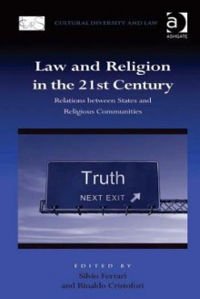 Law and Religion in the 21st Century: Relations Between States and Religious Communities - Silvio Ferrari, Rinaldo Cristofori