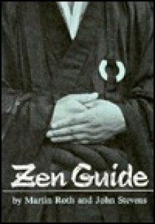 Zen Guide: Where To Meditate In Japan - Martin Roth, John Stevens