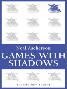 Games with Shadows - Neal Ascherson