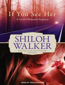 If You See Her - Cris Dukehart, Shiloh Walker