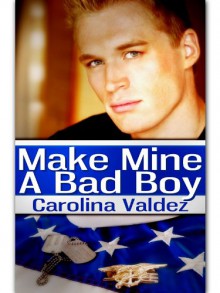 Make Mine a Bad Boy - Carolina Valdez