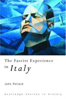 The Fascist Experience in Italy (Routledge Sources in History) - John Pollard