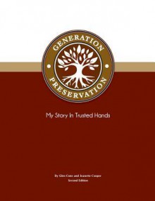 Generation Preservation, Second Edition: My Story in Trusted Hands - Jeanette Cooper, Glen Cone