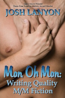 Man, Oh Man! Writing Quality M/M Fiction - Josh Lanyon