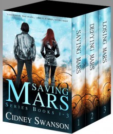 The Saving Mars Series Books 1-3 - Cidney Swanson