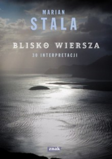 Blisko wiersza. 30 interpretacji - Marian Stala