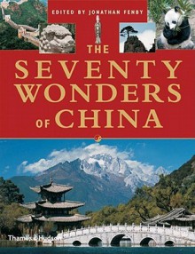 The Seventy Wonders of China - Jonathan Fenby