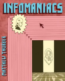 Matthew Thurber: INFOMANIACS - Matthew Thurber