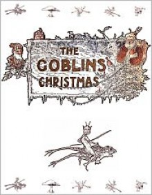 The Goblins Christmas [Illustrated] - Elizabeth Anderson