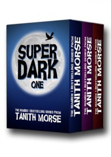 Super Dark: The Complete Three-Book Collection (Super Dark Trilogy) - Tanith Morse