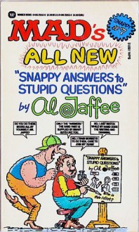 Mad's All New "Snappy Answers to Stupid Questions", No 7 (Al Jaffee's Snappy Answers to Stupid Questions) - Al Jaffee