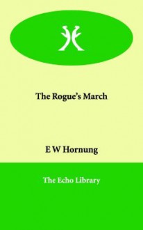 The Rogue's March - E.W. Hornung