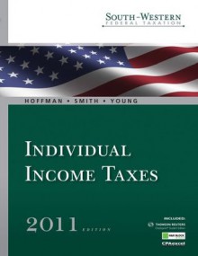 South-Western Federal Taxation 2011: Individual Income Taxes (with H&R Block @ Home Tax Preparation Software CD-ROM, RIA CheckpointÂ® & CPAexcelÂ® ... Federal Taxation Individual Income Taxes) - William Hoffman, Eugene Willis, James Young, James Smith