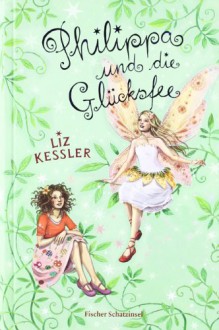 Philippa und die Glücksfee - Liz Kessler