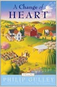 A Change of Heart: A Harmony Novel - Philip Gulley