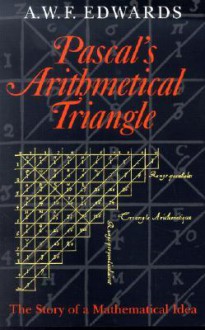 Pascal's Arithmetical Triangle - A.W.F. Edwards