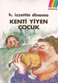 Kenti Yiyen Çocuk - Hasan İzzettin Dinamo