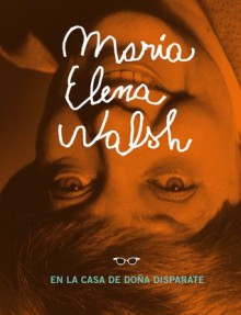 En la casa de doña disparate - María Elena Walsh