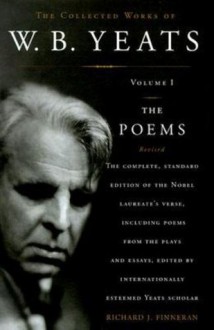 The Collected Works of W.B. Yeats, Vol. 1: The Poems, 2nd Edition - Richard J. Finneran