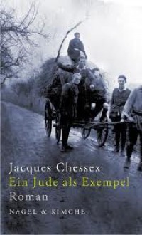 Ein Jude Als Exempel Roman - Jacques Chessex, Grete Osterwald