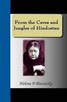 From the Caves and Jungles of Hindostan - Helena Petrovna Blavatsky