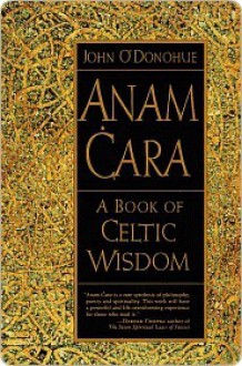 Anam Cara: A Book of Celtic Wisdom - John O'Donohue