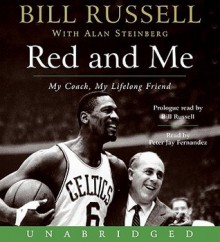 Red and Me: My Coach, My Lifelong Friend - Bill Russell, Peter Jay Fernandez, Alan Steinberg