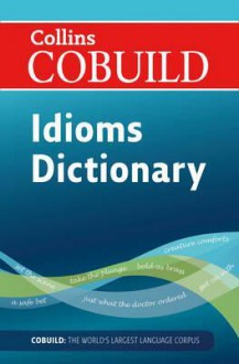 Collins Cobuild Dictionary of Idioms. - John Sinclair