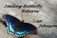 Smiling Butterfly Returns - Lisa Johnson