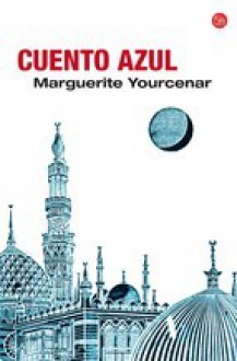 Cuento Azul - Marguerite Yourcenar