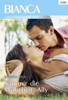 Sag mir die Wahrheit, Ally (German Edition) - Sandra Paul