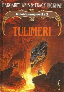 Tulimeri (Kuolemanportti, #3) - Margaret Weis, Tracy Hickman, Jukka Nyman