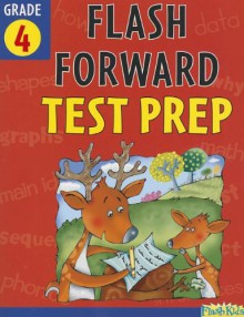 Flash Forward Test Prep: Grade 4 (Flash Kids Flash Forward) - Flash Kids