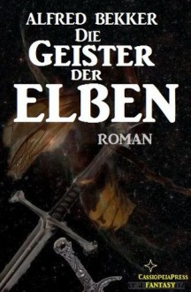 Die Geister der Elben (Elbenkinder 6 / Elben-Saga 9) (German Edition) - Alfred Bekker, Steve Mayer