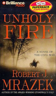 Unholy Fire (Audio) - Robert J. Mrazek, Patrick G. Lawlor