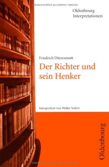 Friedrich Dürrenmatt: "Der Richter und sein Henker". (Oldenbourg Interpretationen, Bd. 8) - Walter Seifert