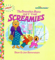 The Berenstain Bears Get the Screamies (Jellybean Books(R)) - Stan Berenstain;Jan Berenstain