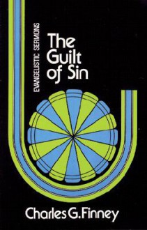 Guilt of Sin - Charles Grandison Finney