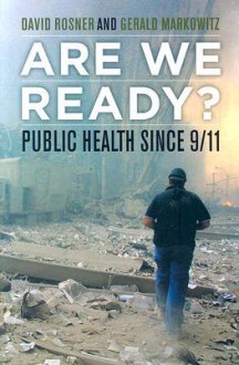 Are We Ready?: Public Health since 9/11 - David Rosner