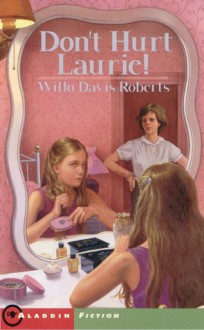 Don't Hurt Laurie - Willo Davis Roberts, Ruth Sanderson