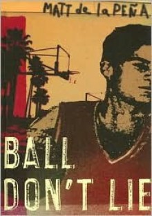 Ball Don't Lie - Matt de la Pena, Matt Peena